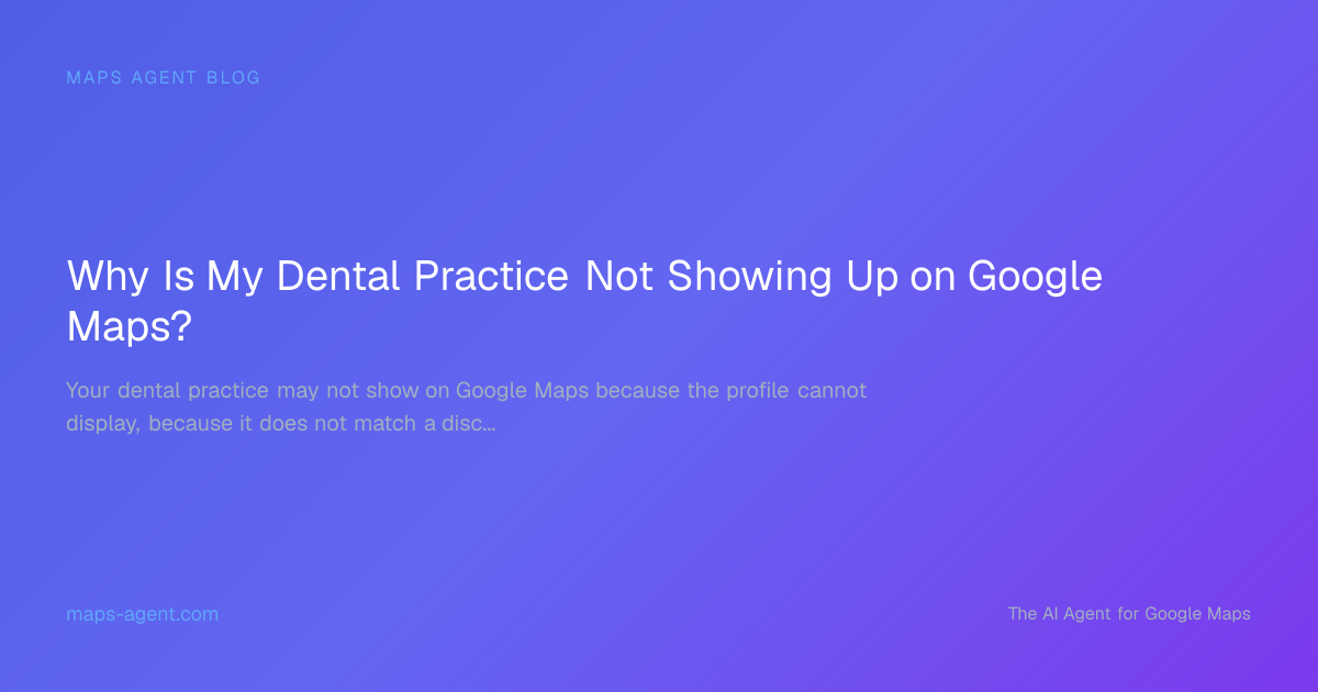 Decision tree for diagnosing a dental practice Google Maps visibility problem