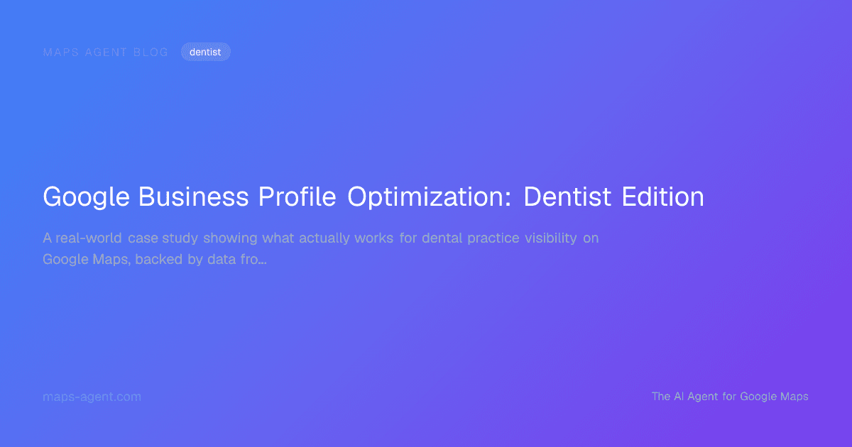 Google Business Profile Optimization: Dentist Edition — Maps Agent Blog hero card