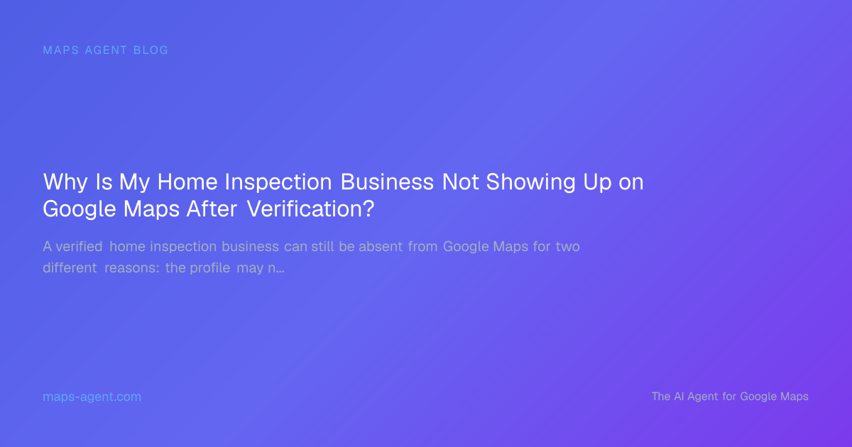 Home inspector reviewing a Google Maps visibility diagnostic