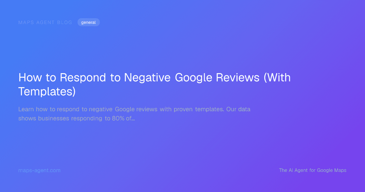 How to Respond to Negative Google Reviews (With Templates) — Maps Agent Blog hero card