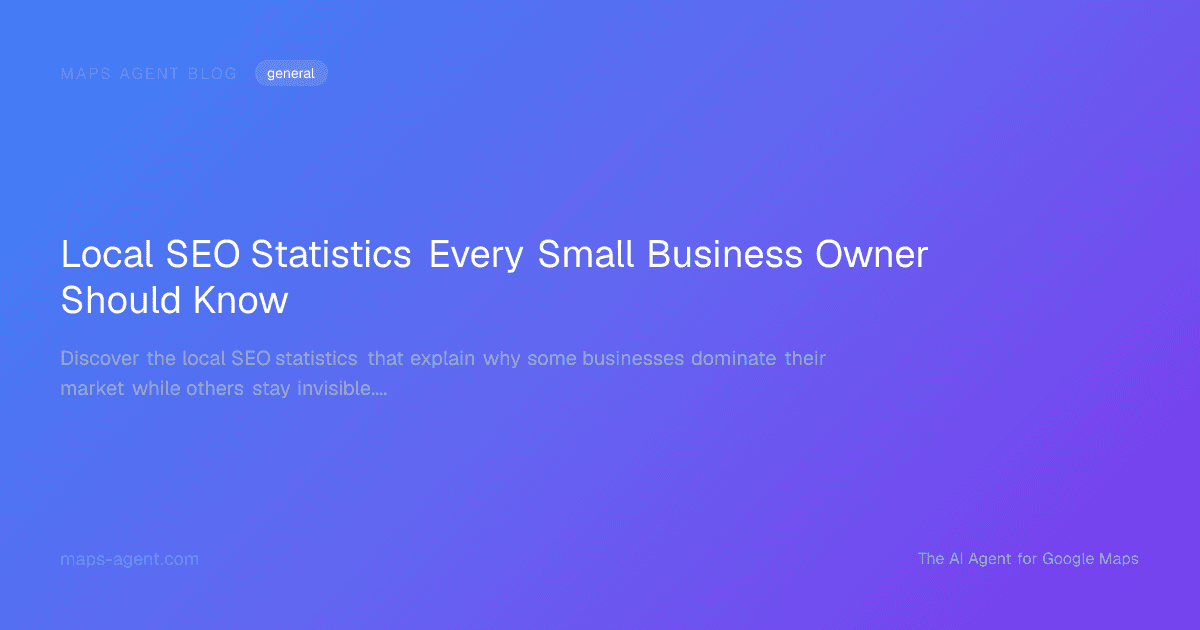 Local SEO Statistics Every Small Business Owner Should Know — Maps Agent Blog hero card