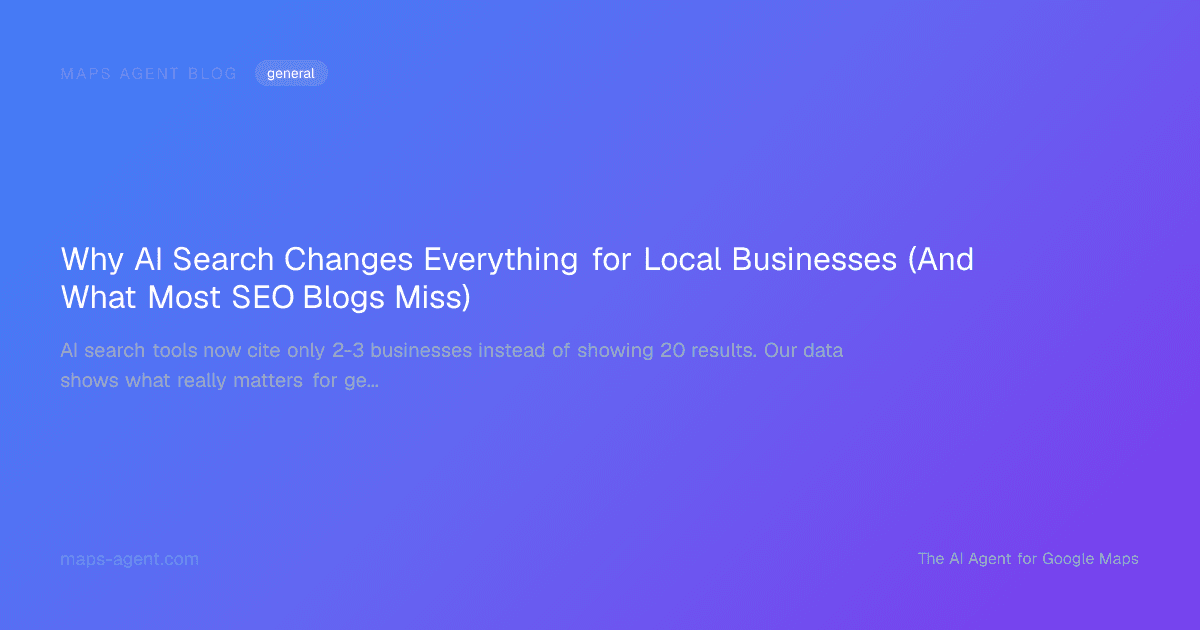 Why AI Search Changes Everything for Local Businesses (And What Most SEO Blogs Miss) — Maps Agent Blog hero card
